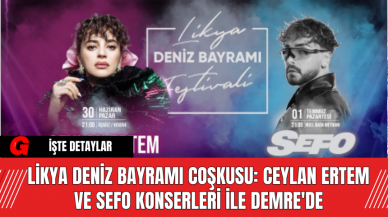 Likya Deniz Bayramı Coşkusu: Ceylan Ertem ve Sefo Konserleri ile Demre'de