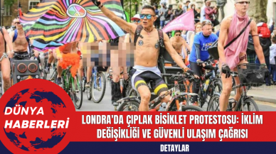 Londra'da çırılplak bisiklet protestosu! İşte protestodan görüntüler