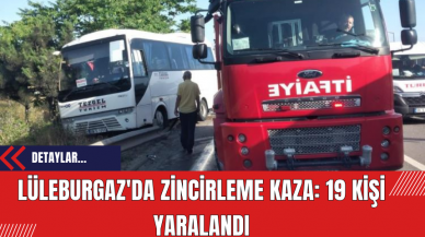 Lüleburgaz'da Zincirleme Kaza: 19 Kişi Yaralandı