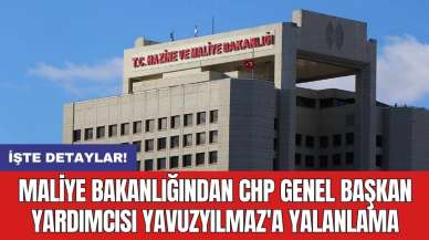 Maliye Bakanlığından CHP Genel Başkan Yardımcısı Yavuzyılmaz'a yalanlama