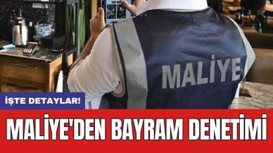 Maliye'den bayram denetimi