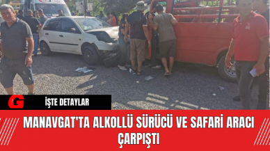 Manavgat'ta Alkollü Sürücü Ve Safari Aracı Çarpıştı