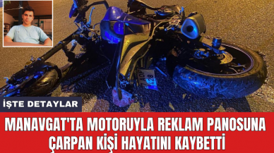 Manavgat'ta motoruyla reklam panosuna çarpan kişi hayatını kaybetti