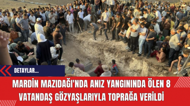 Mardin Mazıdağı'nda Anız Yangınında Ölen 8 Vatandaş Gözyaşlarıyla Toprağa Verildi