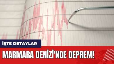 Marmara Denizi'nde deprem!