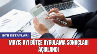 Mayıs ayı bütçe uygulama sonuçları açıklandı