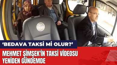 Mehmet Şimşek'in taksi videosu yine gündemde: Bedava taksi mi olur?