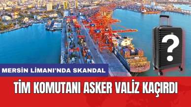 Mersin Limanı'nda Skandal: TİM Komutanı Asker Valiz Kaçırdı