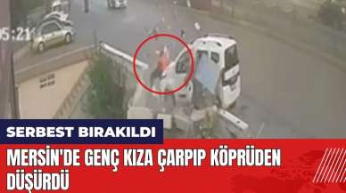 Mersin'de aracıyla genç kıza çarpıp köprüden düşürdü! Serbest bırakıldı