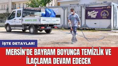 Mersin'de bayram boyunca temizlik ve ilaçlama devam edecek