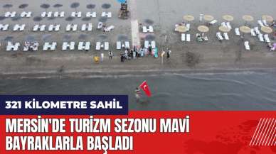 Mersin'de turizm sezonu mavi bayraklarla başladı