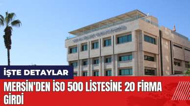 Mersin'den İSO 500 listesine 20 firma girdi