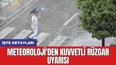 Meteoroloji'den kuvvetli rüzgar uyarısı