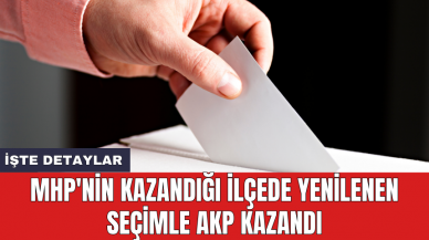 MHP'nin kazandığı ilçede yenilenen seçimle AK Parti kazandı