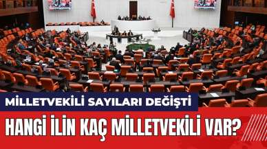 Milletvekili sayıları değişti: Hangi ilin kaç milletvekili var?