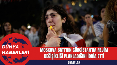 Moskova Batı'nın Gürcistan'da Rejim Değişikliği Planladığını İddia Etti