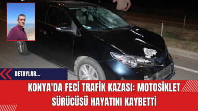 Konya'da Feci Trafik Kazası: Motosiklet Sürücüsü Hayatını Kaybetti