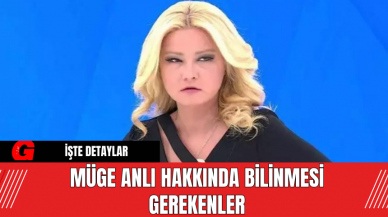 Müge Anlı hakkında bilinmesi gerekenler