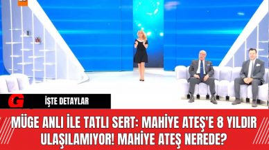 Müge Anlı ile Tatlı Sert: Mahiye Ateş'e 8 Yıldır Ulaşılamıyor! Mahiye Ateş nerede?