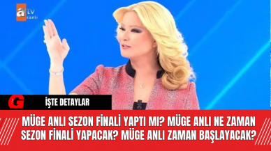 Müge Anlı sezon finali yaptı mı? Müge Anlı  ne zaman sezon finali yapacak? Müge Anlı zaman başlayacak?