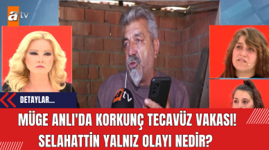 Müge Anlı'da korkunç t*cavüz vakası! Selahattin Yalnız Olayı Nedir?