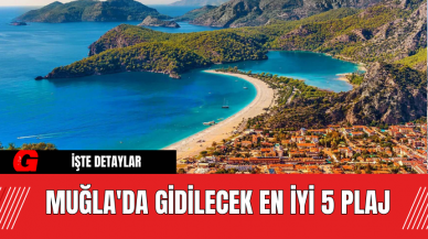 Muğla'da Gidilecek En İyi 5 Plaj