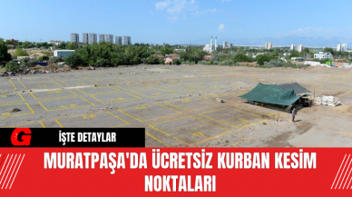 Muratpaşa'da Ücretsiz Kurban Kesim Noktaları