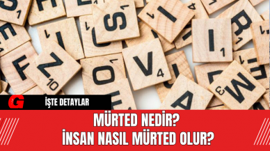 Mürted nedir? İnsan nasıl mürted olur?