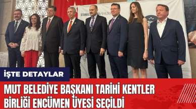 Mut Belediye Başkanı Tarihi Kentler Birliği Encümen Üyesi seçildi