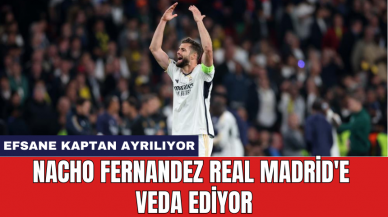 Nacho Fernandez Real Madrid'e veda ediyor