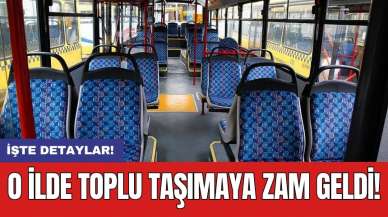 O ilde toplu taşımaya zam geldi!