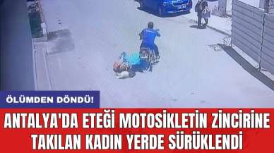 Ölümden döndü! Antalya'da eteği motosikletin zincirine takılan kadın yerde sürüklendi