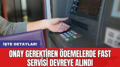 Onay gerektiren ödemelerde FAST servisi devreye alındı