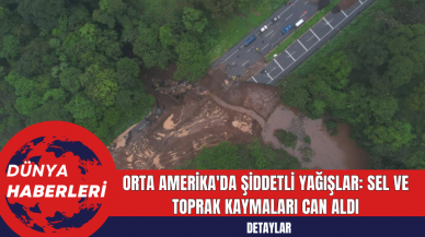 Orta Amerika'da Şiddetli Yağışlar: Sel ve Toprak Kaymaları Can Aldı