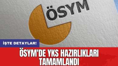 ÖSYM'de YKS hazırlıkları tamamlandı