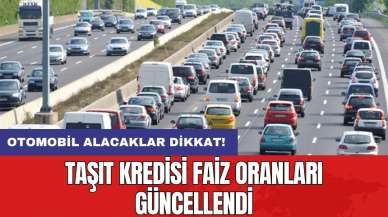 Otomobil alacaklar dikkat! Taşıt kredisi faiz oranları güncellendi