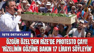 Özgür Özel'den Rize'de protesto çayı! 'Rizelinin gözüne bakın 17 lirayı söyleyin'