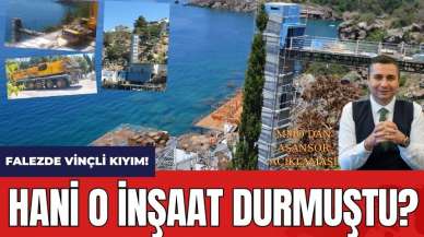 Hani o inşaat durmuştu! Falezde vinçli kıyım!