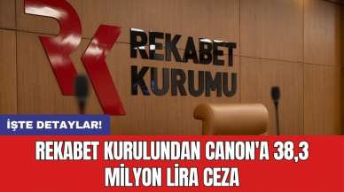 Rekabet Kurulundan Canon'a 38,3 milyon lira ceza