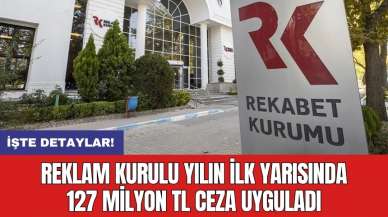 Reklam Kurulu yılın ilk yarısında 127 milyon TL ceza uyguladı