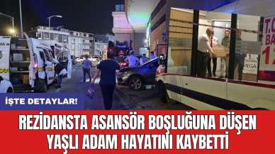 Rezidansta asansör boşluğuna düşen yaşlı adam hayatını kaybetti