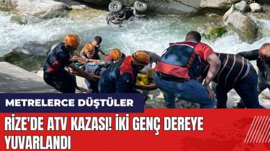 Rize'de ATV kazası! İki genç dereye yuvarlandı