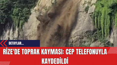 Rize'de Toprak Kayması: Cep Telefonuyla Kaydedildi