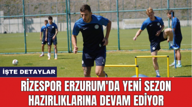 Rizespor Erzurum'da yeni sezon hazırlıklarına devam ediyor