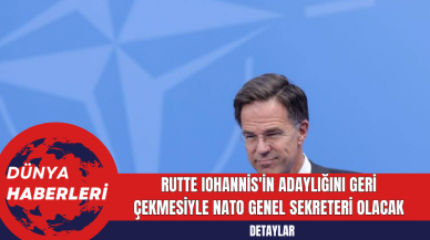 Rutte Iohannis'in Adaylığını Geri Çekmesiyle NATO Genel Sekreteri Olacak