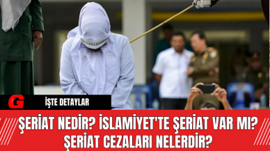 Şeriat nedir? İslamiyet'te şeriat var mı? Şeriat cezaları nelerdir?