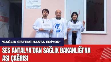 SES Antalya'dan Sağlık Bakanlığı'na aşı çağrısı