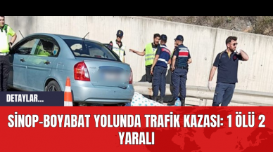 Sinop-Boyabat Yolunda Trafik Kazası: 1 Ölü 2 Yaralı