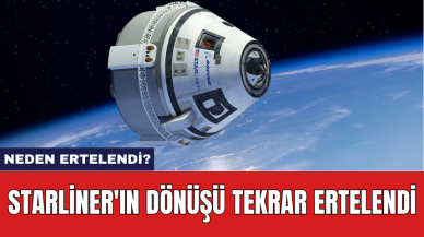 Starliner'ın dönüşü tekrar ertelendi