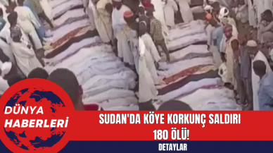 Sudan'da köye korkunç saldırı: 180 ölü!